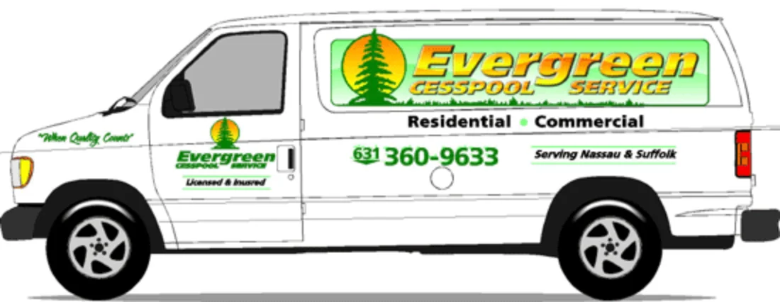 Evergreen Cesspool Service van lettered Residential and Commercial, Serving Nassau & Suffolk, Licensed & Insured, 631-360-9633